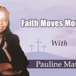Faith Moves Mountains -Pauline Matanda