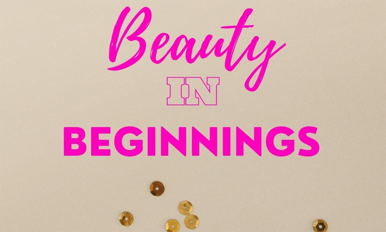 The beauty of new beginnings