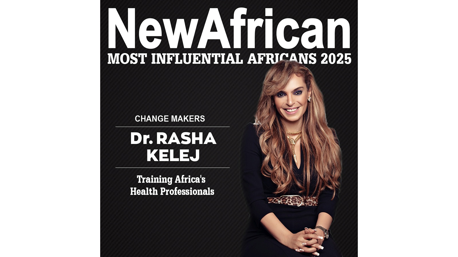 Merck Foundation CEO Dr Rasha Kelej named among ‘100 Most Influential Africans 2025’ by New African Magazine