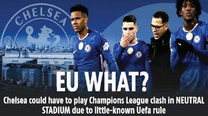 EU WHAT? Chelsea could have to play Champions League clash in NEUTRAL STADIUM due to little-known Eefa rule