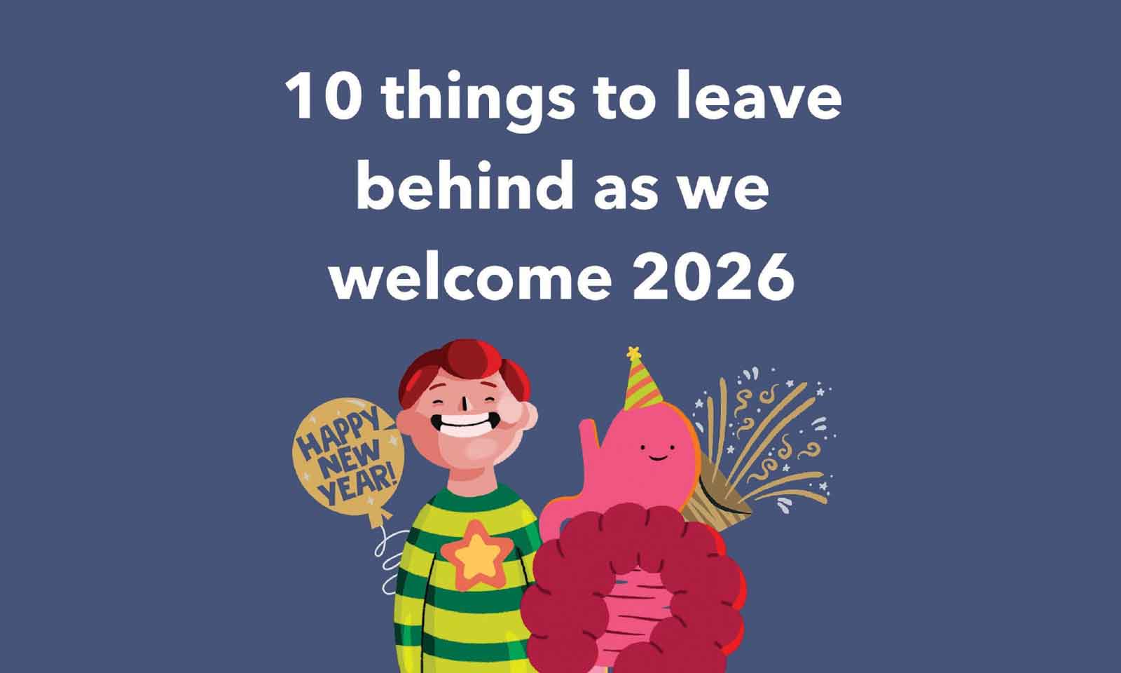 10 things to leave behind in 2025: Part 2