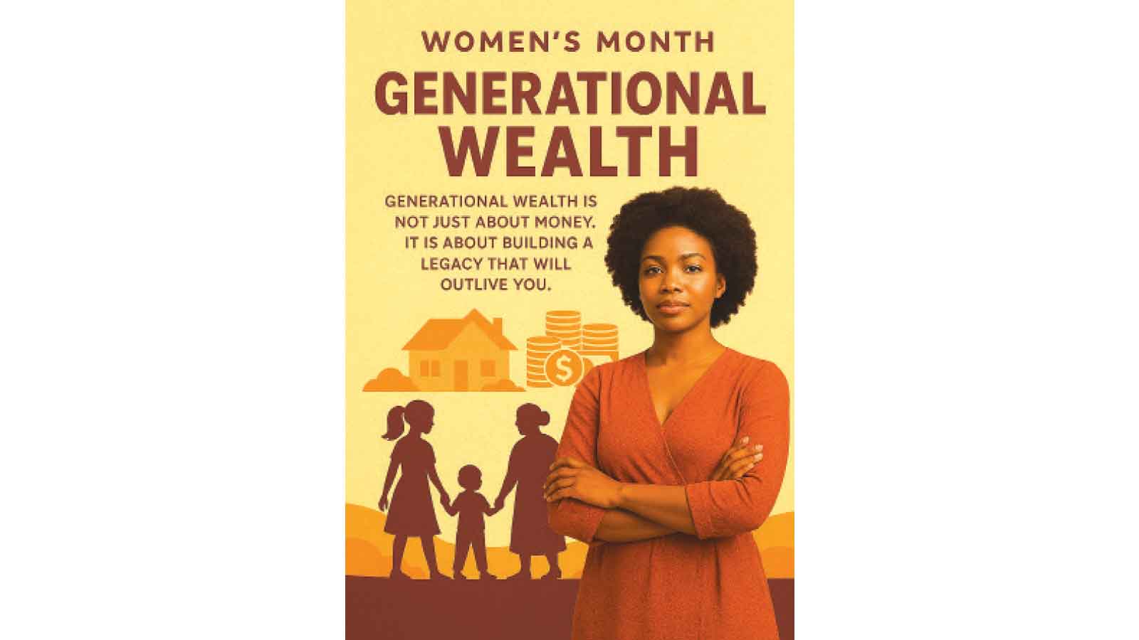 Women as builders of generational wealth . . . A call to rise and transform the future