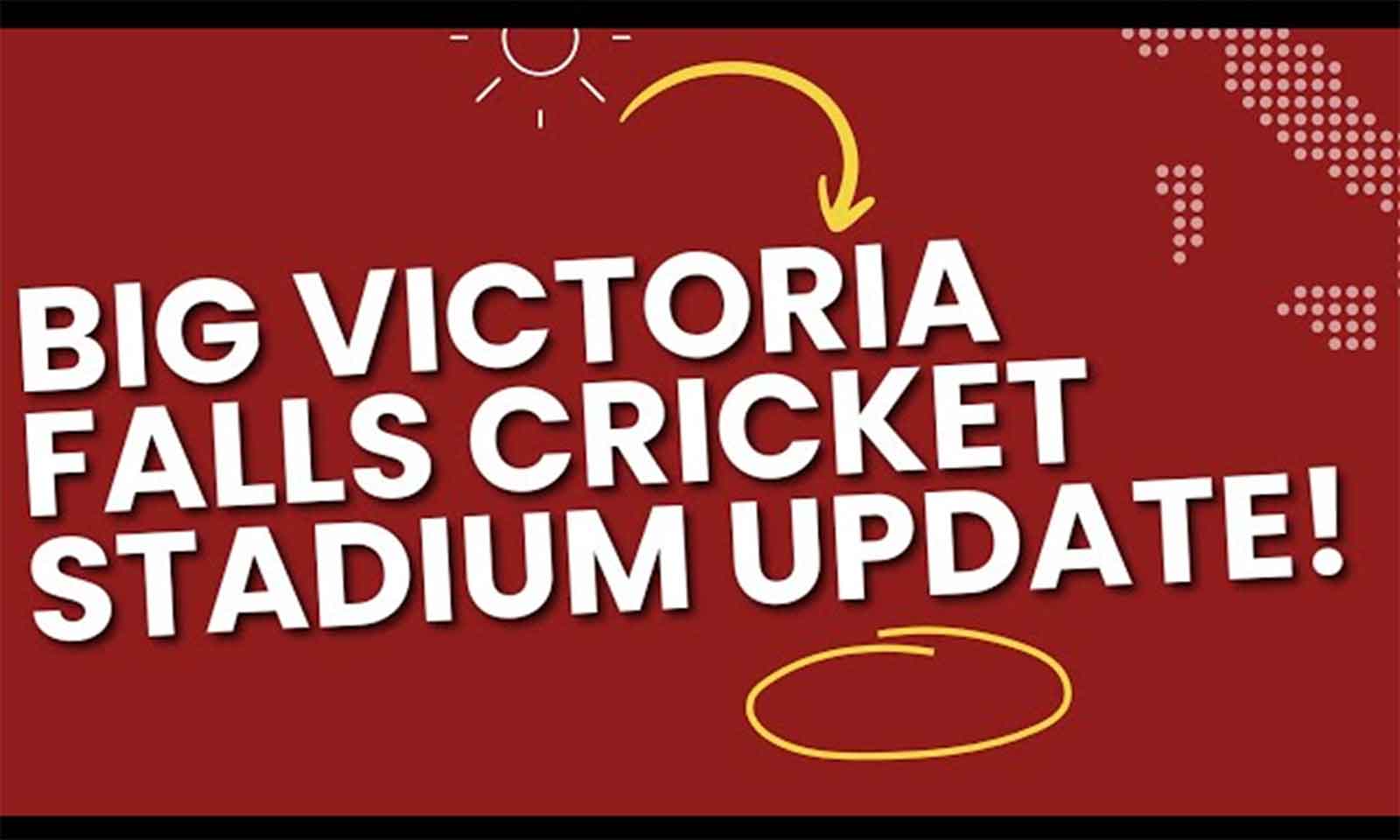 COMMENT: New cricket stadium drives tourism and investment  in Victoria Falls