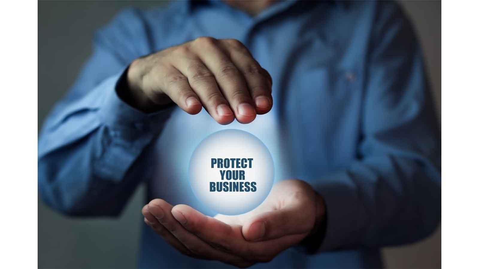 Protect your business: Guard what you have worked to build