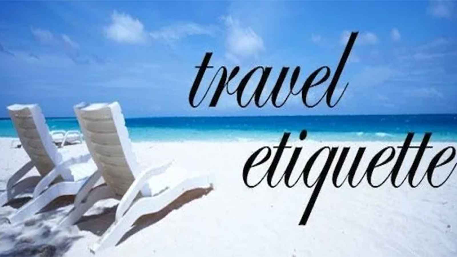 Travel Etiquette 101: Good manners that take you places