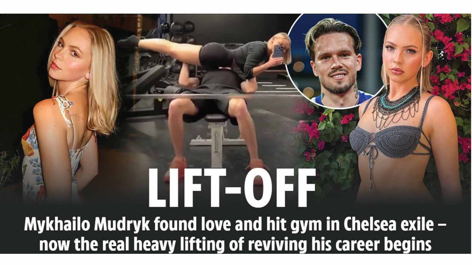 MYKHAILO MUDRYK has kept himself in good enough shape to bench press his girlfriend.