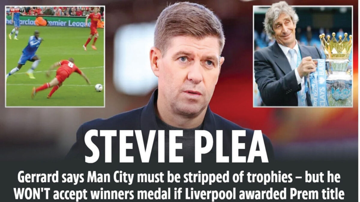 STEVEN GERRARD says he does not want a Prem title medal – even if Manchester City get stripped of their silverware.