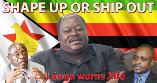 SHAPE UP OR SHIP OUT . . . Langa warns Zifa