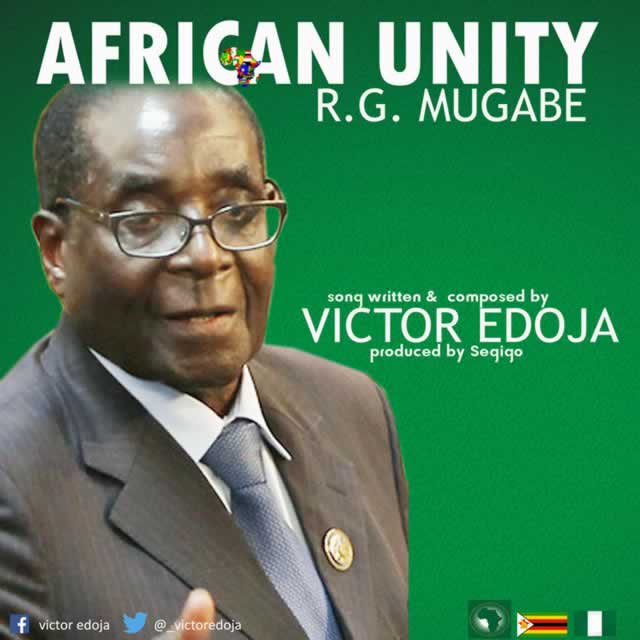 Cover of Victor Edoja’s song, “African Unity — R. G Mugabe”, released in honour of President Mugabe’s leadership as African Union Chairman and President of Zimbabwe