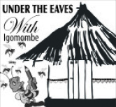 NEW BLOG – (UNDER THE EAVES with Igomombe) Zimbabwe: Hello! How do you do?
