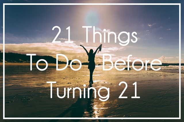 21 things to do before turning 21
