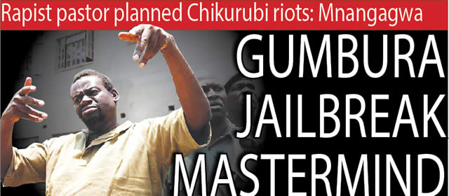 Gumbura jailbreak mastermind…Rapist pastor planned Chikurubi riots: Mnangagwa
