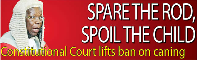 SPARE THE ROD, SPOIL THE CHILD…Constitutional Court lifts ban on caning
